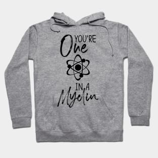 you're one in a myelin Hoodie